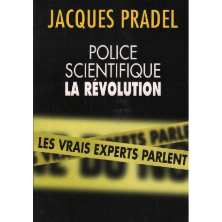 Police scientifique/ la révolution / les experts parlent