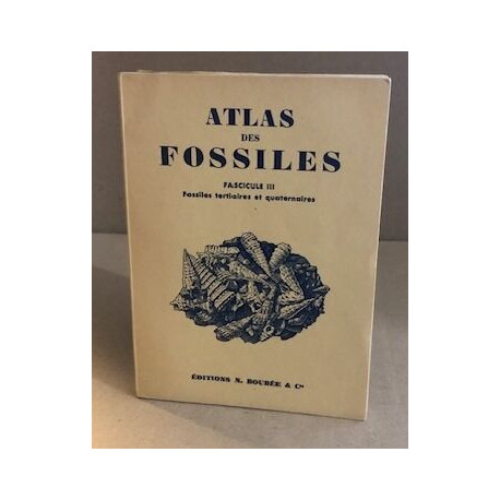 Atlas des fossiles / tome 3 : fossiles tertiaires et quaternaires