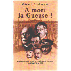 À mort la Gueuse ! : Comment Pétain liquida la République à Bordeaux