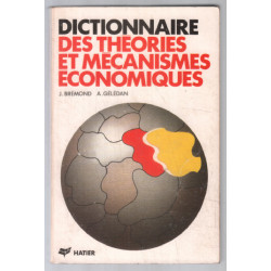 Dictionnaire des théories et mécanismes économiques 2° édition...