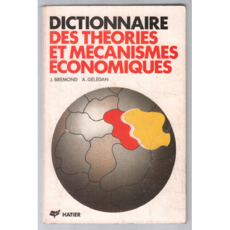 Dictionnaire des théories et mécanismes économiques 2° édition...