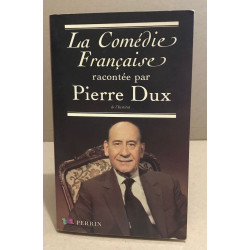 La comédie française racontée par Pierre Dux