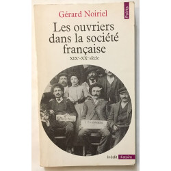 Les Ouvriers dans la société française XIXe - XXe siècle