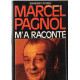 Marcel pagnol m'a raconté