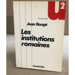 LES INSTITUTIONS ROMAINES DE LA ROME IMPERIALE A LA ROME CHRETIENNE