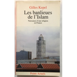 Les Banlieues de l'Islam. Naissance d'une religion en France