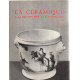 La ceramique 3 / la faience fine -la poecelaine tendre et la...