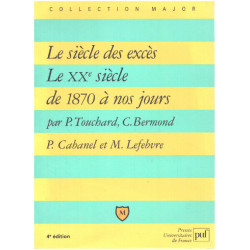 Le Siècle des excès / le XX° siècle de 1870 à nos jours