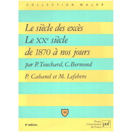 Le Siècle des excès / le XX° siècle de 1870 à nos jours