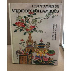 Les Estampes du studio des dix Bambous suivies de Planches de la...