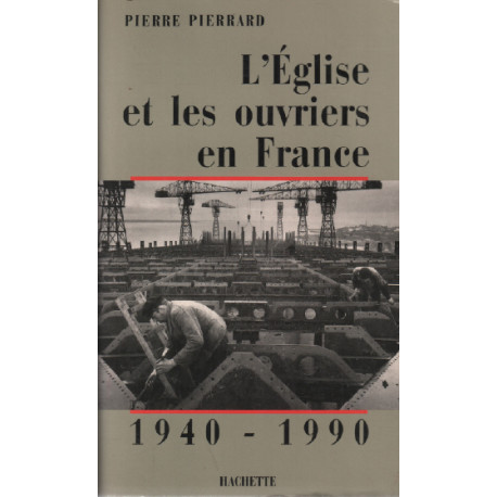 L'Eglise et les ouvriers en France 1940-1990