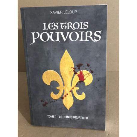 Les trois pouvoirs / tome 1 : le prince meurtrier