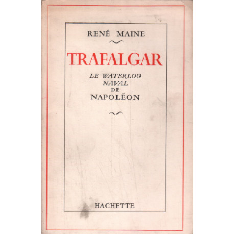Trafalgar / le waterloo naval de napoleon