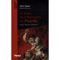 Crimes et châtiments en Picardie sous l'Ancien Régime