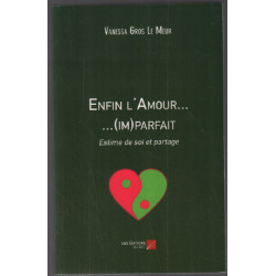 Enfin l'Amour. . . . . .(im)parfait: Estime de soi et partage