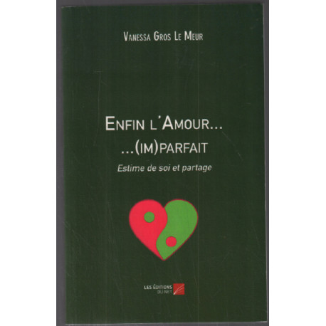 Enfin l'Amour. . . . . .(im)parfait: Estime de soi et partage
