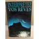 Interprétez vos rêves : La clé des songes et des rêves