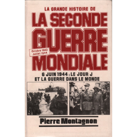 La seconde guerre mondiale / 6 juin 1944 : le jour J et la guerre...