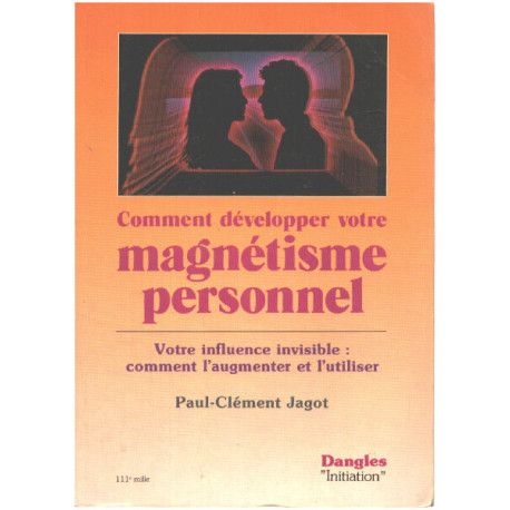 Comment développer magnétisme personnel