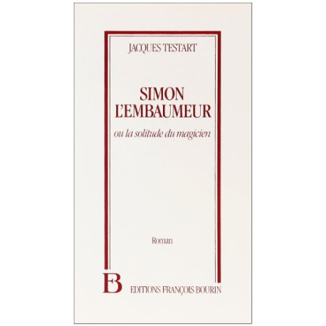 Simon l'embaumeur : Ou la Solitude du magicien