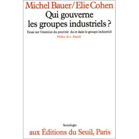 Qui gouverne les groupes industriels ? : Essai sur l'exercice du...