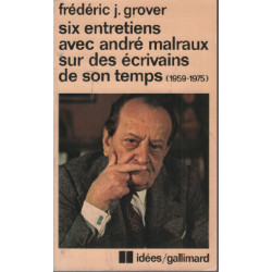 Six Entretiens avec Andre Malraux sur des Ecrivains de son Temps...