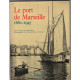 Le Port De Marseille - 1860-1945