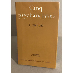 Cinq psychanalyses : Dora Le petit Hans L'homme aux rats Le...