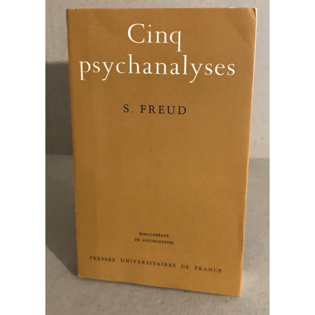 Cinq psychanalyses : Dora Le petit Hans L'homme aux rats Le...