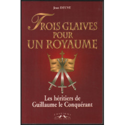 Trois glaives pour un royaume: Les héritiers de Guillaume le...