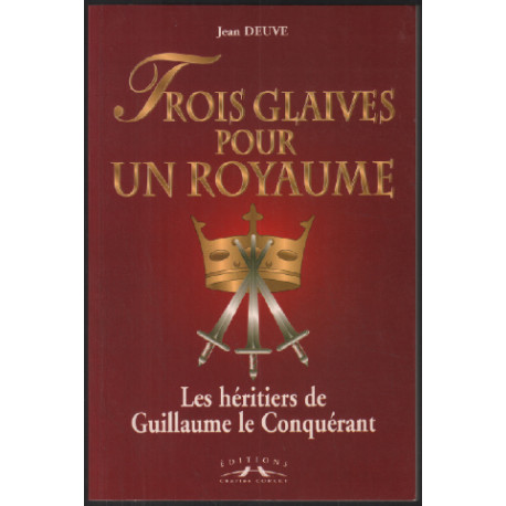 Trois glaives pour un royaume: Les héritiers de Guillaume le...