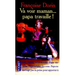 Va voir maman... papa travaille