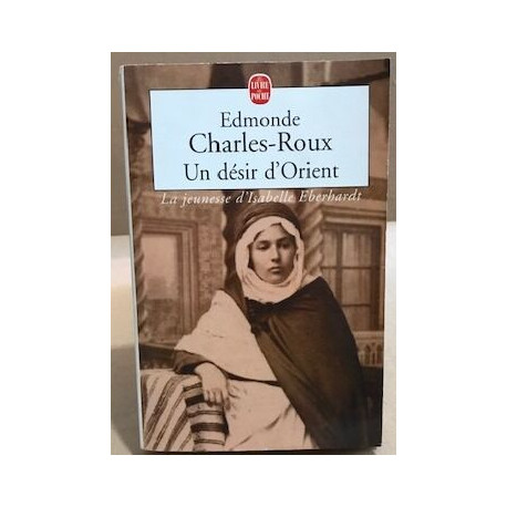 Un désir d'Orient : Jeunesse d'Isabelle Eberhardt