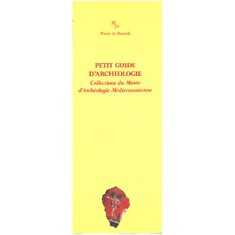 Petit guide d'archéologie : Collections du Musée d'Archéologie...