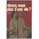 Vivons-nous plus d'une vie