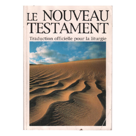 Le nouveau testament traduction officielle pour la liturgie