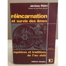 Réincarnation et survie des âmes. Mystères et traditions de l'au-delà