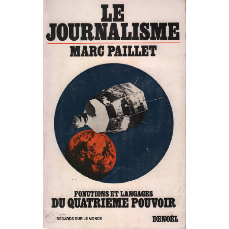 Le journalisme / fonction et languages du quatrième pouvoir