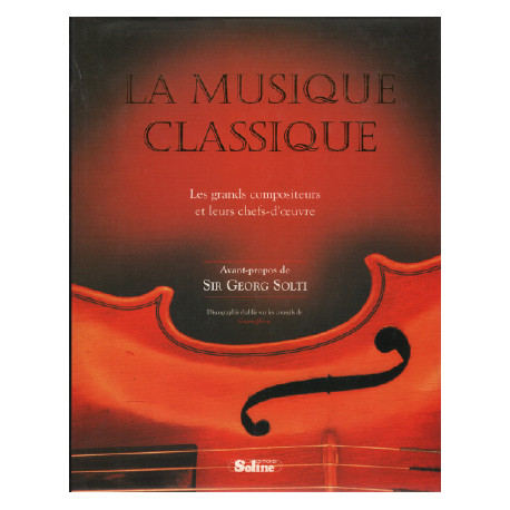 La musique classique : Les grands compositeurs et leurs chefs-d'oeuvre