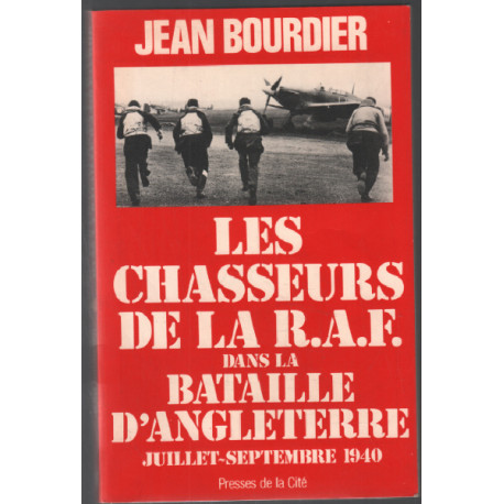 Les chasseurs de la R.A.F. dans la bataille d'Angleterre 1940