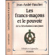 Les Francs-maçons et le pouvoir - De la Révolution à nos jours