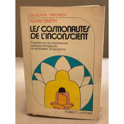 Les cosmonautes de l'inconscient . Enquête sur les experiences...