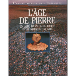 L'âge de pierre : En Asie dans le Pacifique et le Nouveau monde...