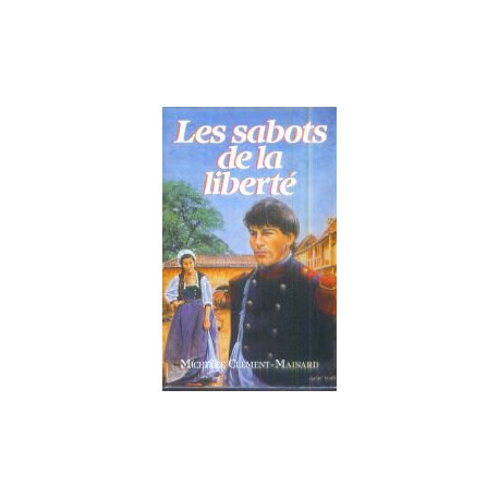 Les Sabots De La Liberte - Michèle Clément-Mainard