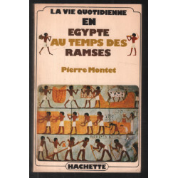 La vie quotidienne en Egypte au temps des Ramsès