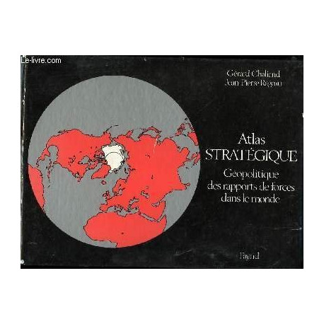 Atlas strategique. Géopolitique des rapports de forces dans le...