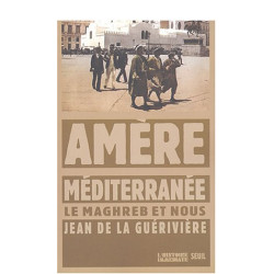 Amère Méditerranée : Le Maghreb et nous
