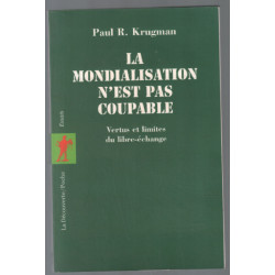 La Mondialisation n'est pas coupable : Vertus et limites du...