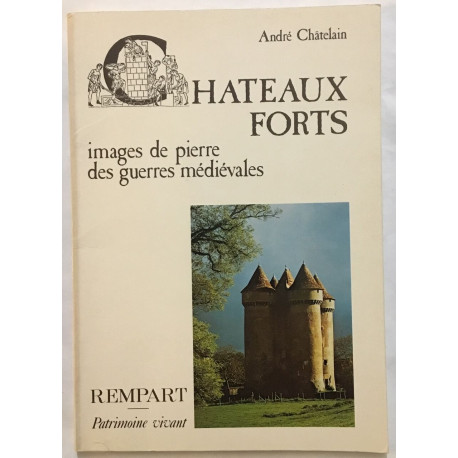 Chateaux forts : images de pierre des guerres médiévales