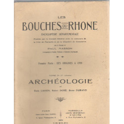 Les bouches du rhone/ 1° partie : des origines a 1789/ tome IV:...